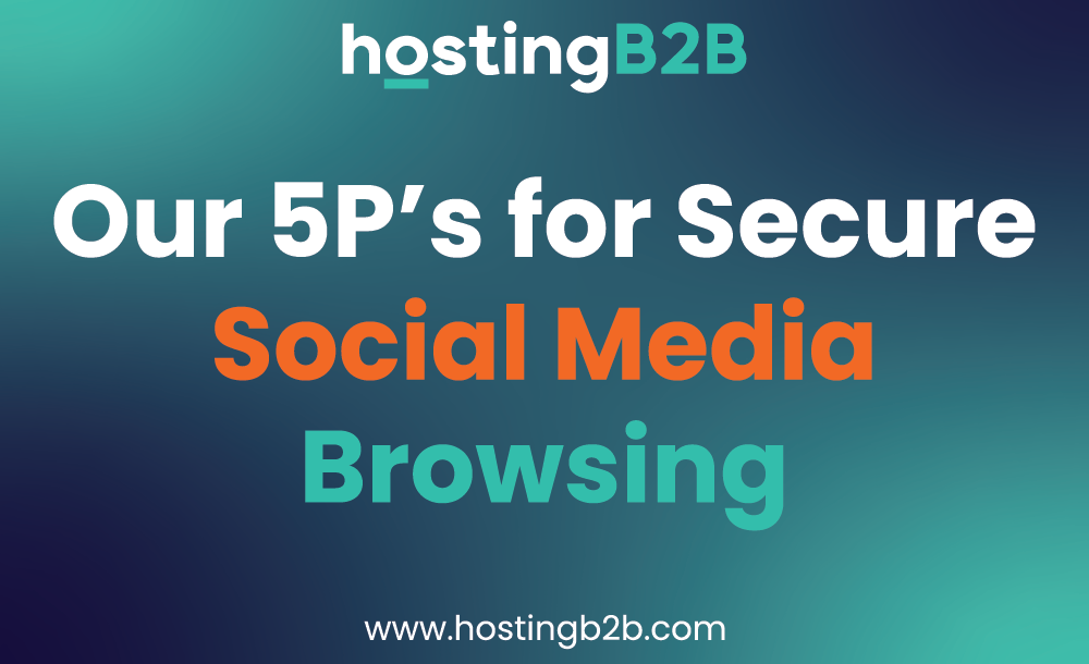 Our 5P’s for Secure Social Media Browsing