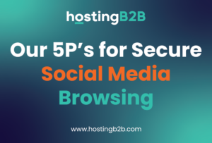 Our 5P’s for Secure Social Media Browsing