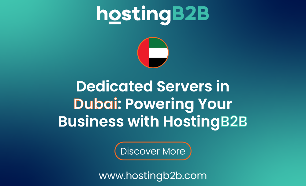 Dedicated Servers in Dubai: Powering Your Business with HostingB2B