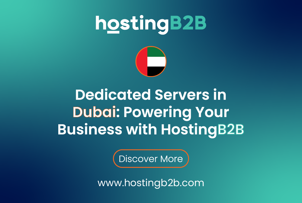 Dedicated Servers in Dubai: Powering Your Business with HostingB2B