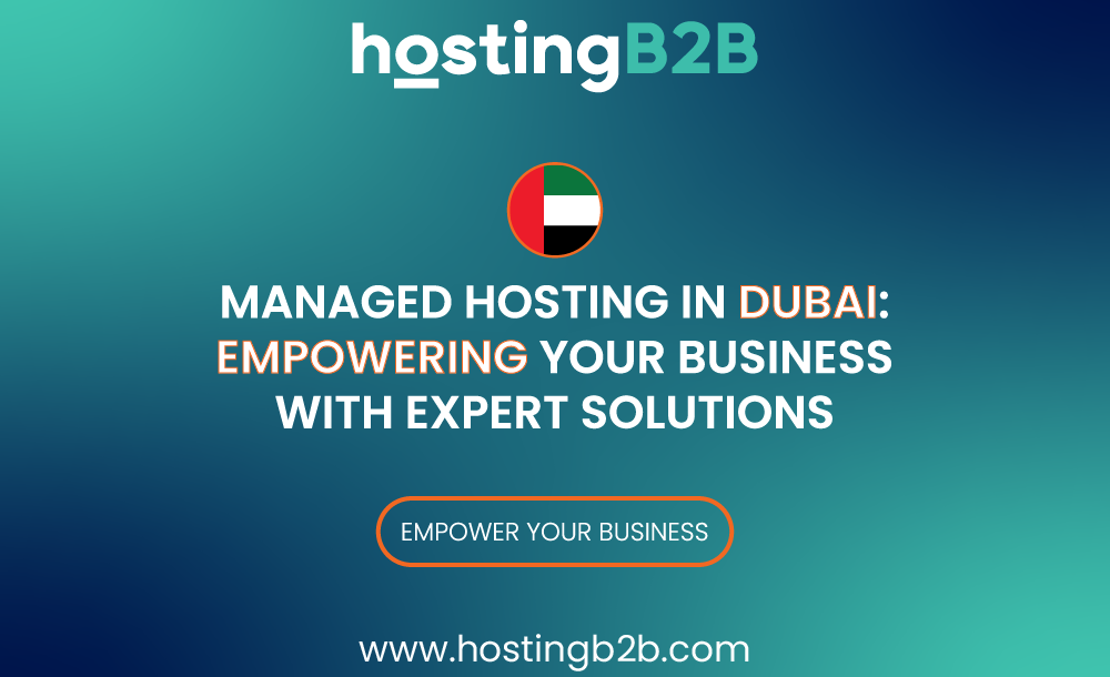 Managed Hosting in Dubai: Empowering Your Business with Expert Solutions