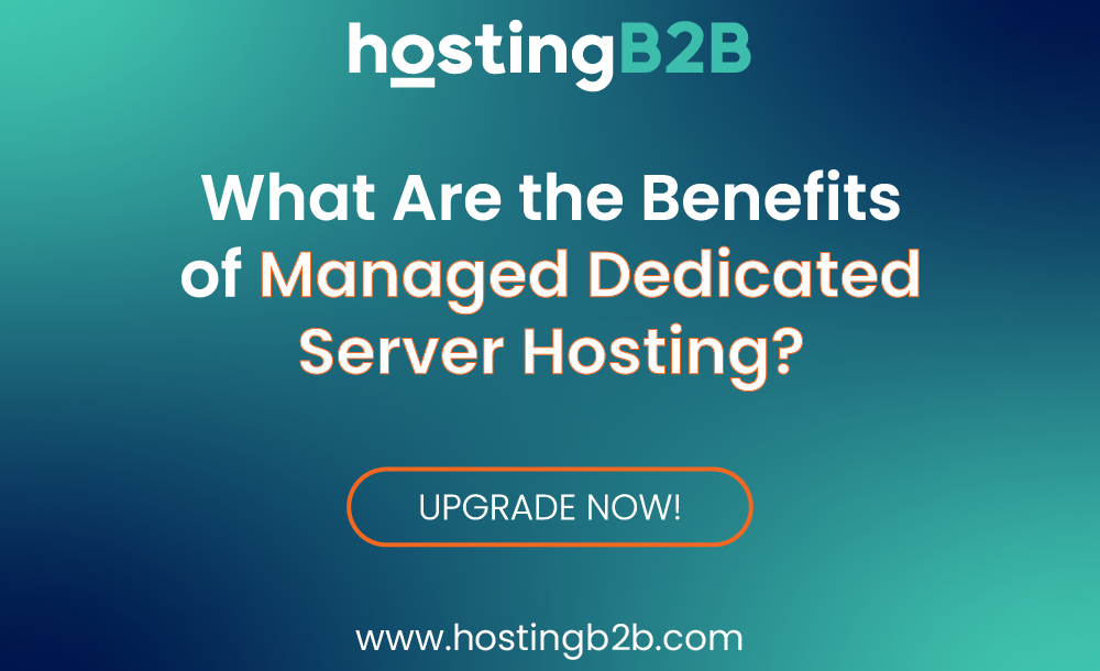 What Are the Benefits of Managed Dedicated Server Hosting?