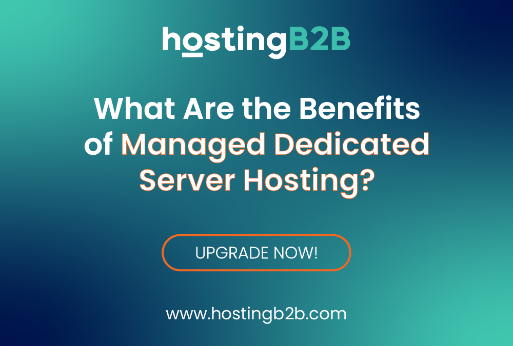 What Are the Benefits of Managed Dedicated Server Hosting?