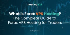 What is Forex VPS Hosting The Complete Guide to Forex VPS Hosting for Traders