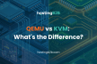 QEMU vs KVM: What's the Difference?
